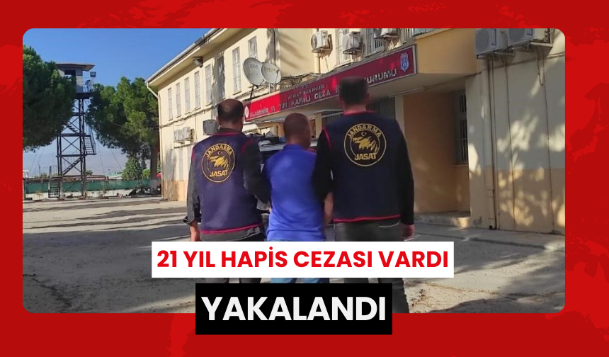 21 yıl kesinleşmiş hapis cezası olan şahıs yakalandı