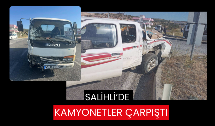 Salihli’de kamyonetler çarpıştı: 1 yaralı