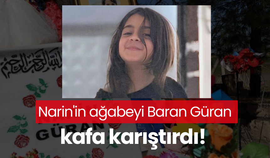 Narin'in ağabeyi Baran Güran kafa karıştırdı!