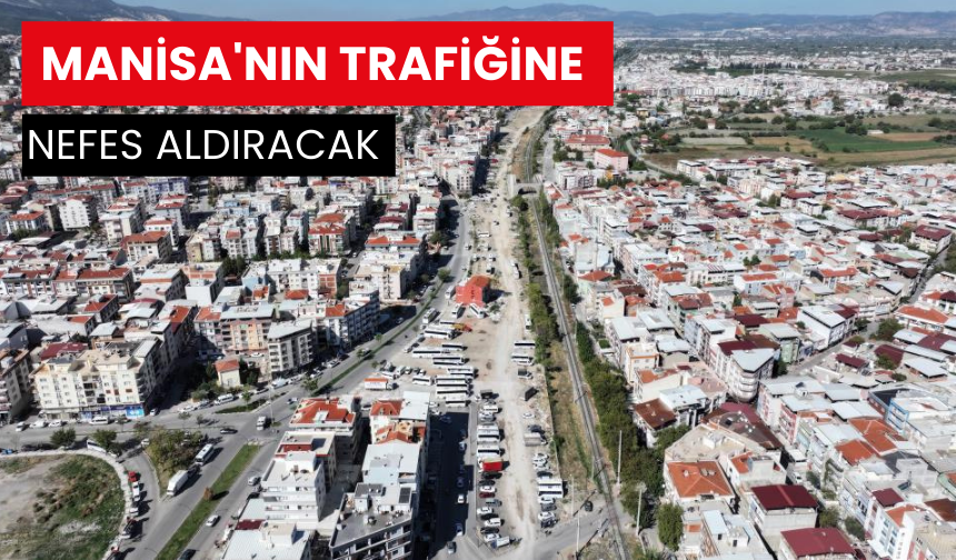 Manisa'nın trafiğine nefes aldıracak yolda çalışmalar sürüyor