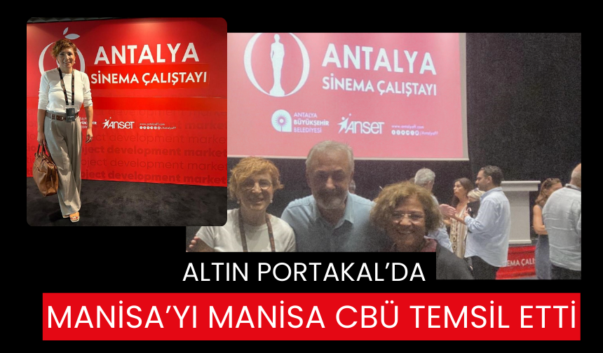 Altın Portakal’da Manisa’yı Manisa CBÜ temsil etti