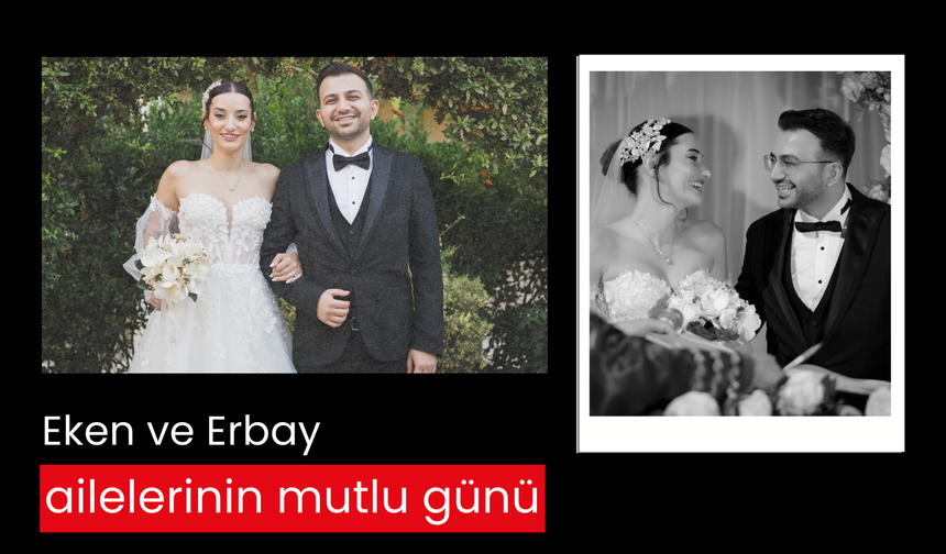 Eken ve Erbay ailelerinin mutlu günü