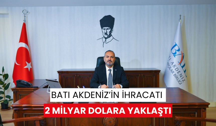 Batı Akdeniz’in ihracatı 2 milyar dolara yaklaştı