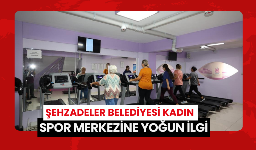 Şehzadeler Belediyesi Kadın Spor Merkezine yoğun ilgi