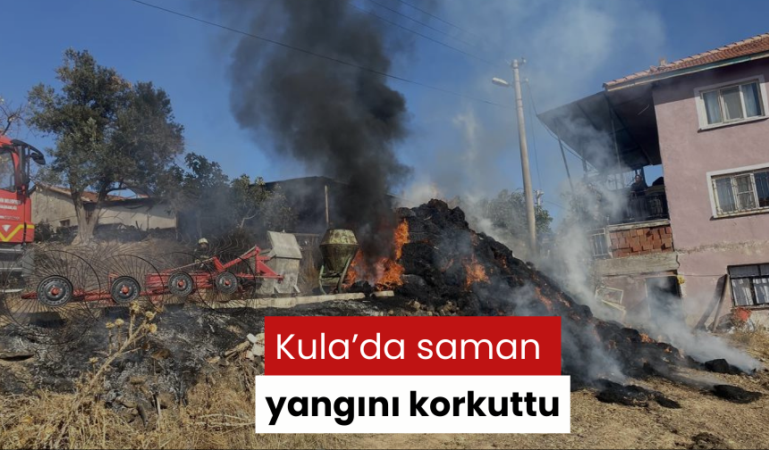 Kula’da saman yangını korkuttu