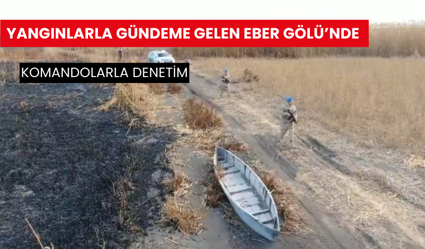 Yangınlarla gündeme gelen gölde komandolarla denetim