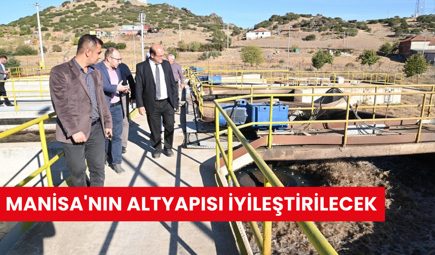 Manisa'nın altyapısı iyileştirilecek