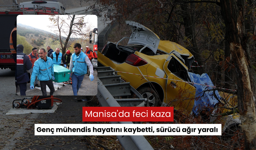 Manisa'da feci kaza: Genç mühendis hayatını kaybetti, sürücü ağır yaralı