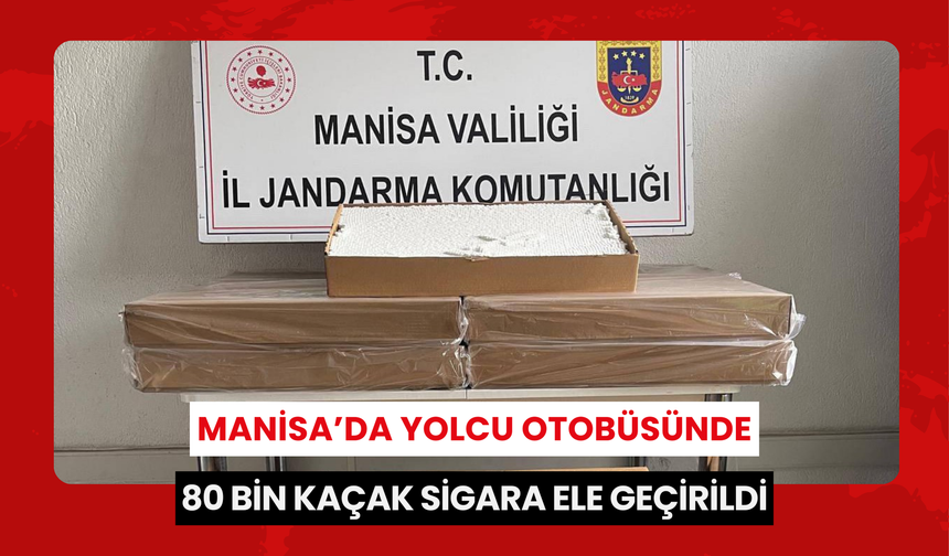 Manisa’da kaçak sigara operasyonu: 80 bin doldurulmuş makaron sigara ele geçirildi