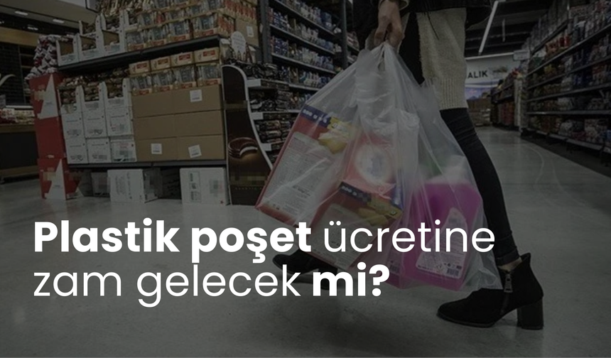 Plastik poşet ücretine zam gelecek mi? Komisyon toplantısı yapıldı