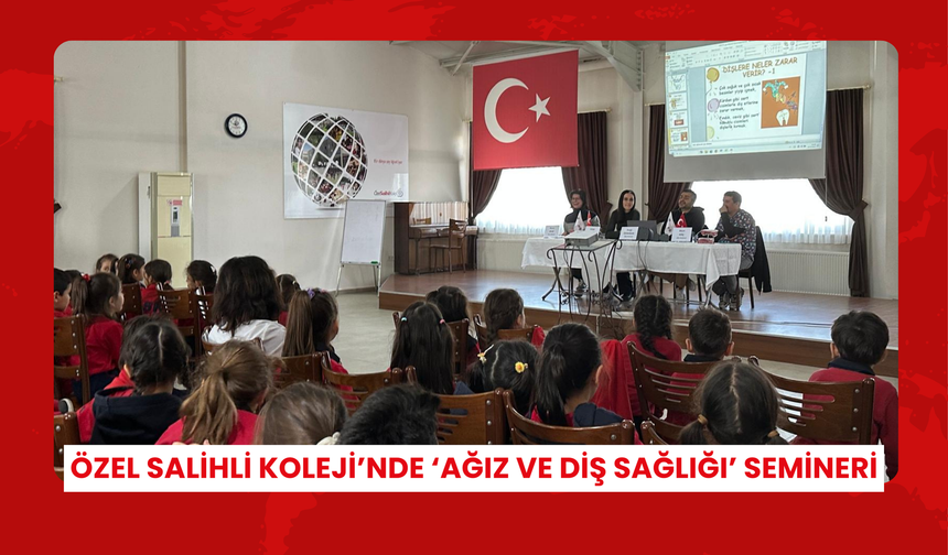 Özel Salihli Koleji’nde ‘Ağız ve Diş Sağlığı’ semineri