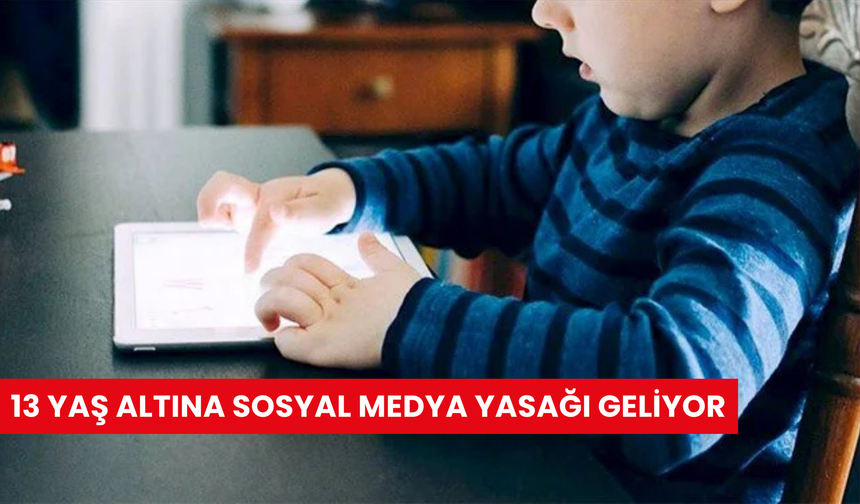 13 yaş altına sosyal medya yasağı geliyor