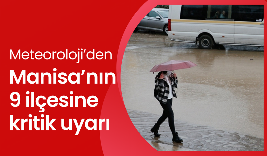 Meteoroloji’den Manisa’nın batısına sarı kodlu kritik uyarı