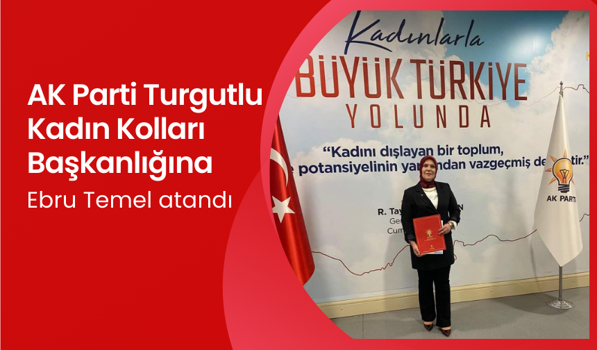 AK Parti Turgutlu Kadın Kolları Başkanlığına Ebru Temel atandı