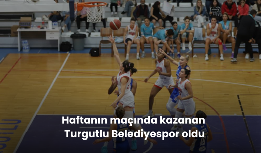 Haftanın maçında kazanan Turgutlu Belediyespor oldu