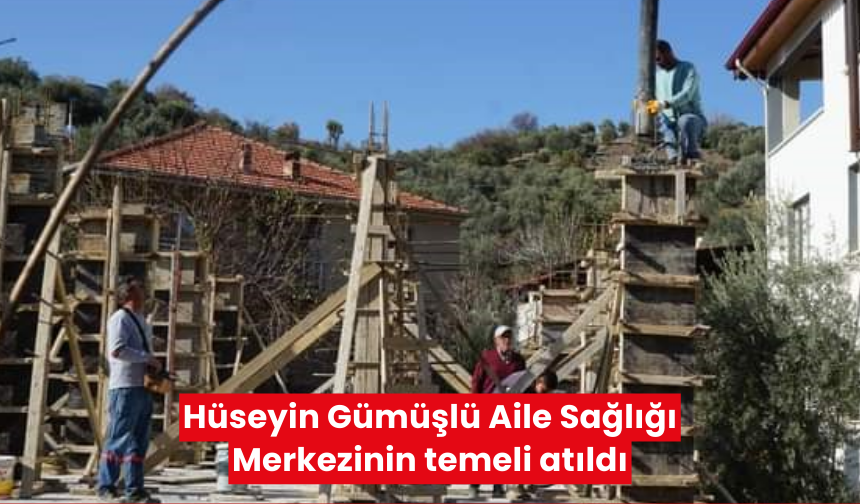 Hüseyin Gümüşlü Aile Sağlığı Merkezinin temeli atıldı