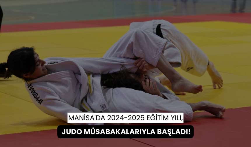 2024-2025 Eğitim Yılı Judo Heyecanı Manisa'da Başladı!