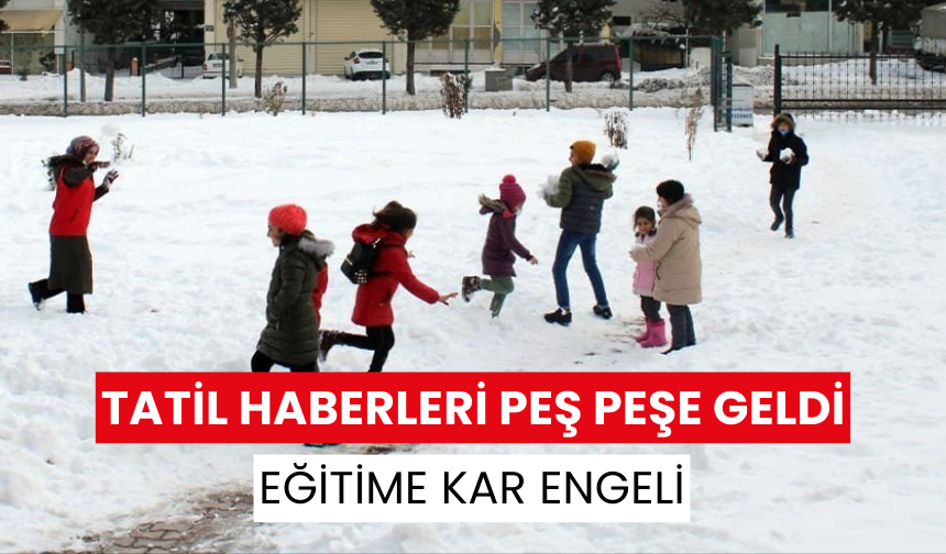 Valiliklerden peş peşe kar tatili haberleri! İşte eğitime ara verilen il ve ilçeler