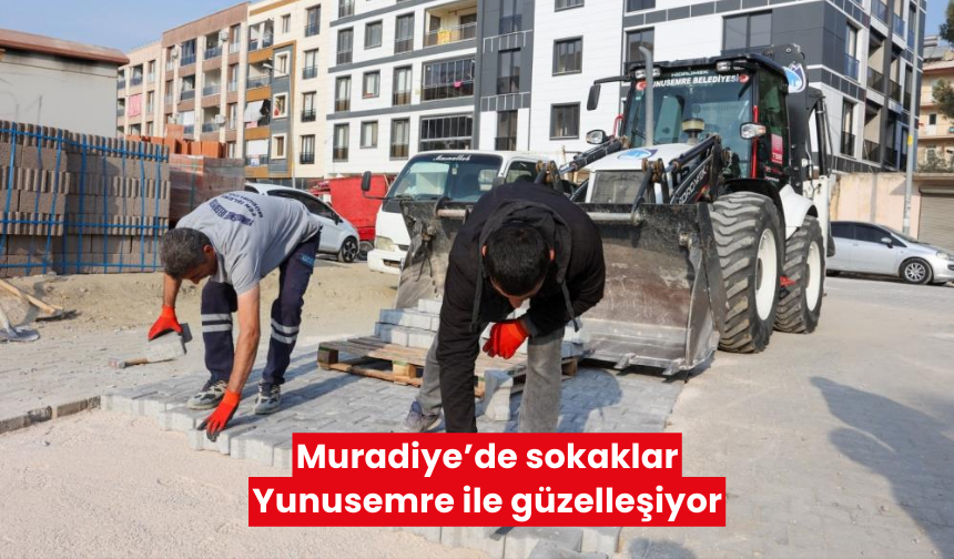 Muradiye’de sokaklar Yunusemre ile güzelleşiyor