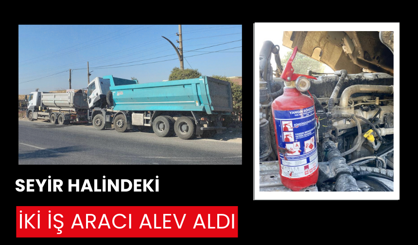 Seyir halindeki iki iş aracı alev aldı