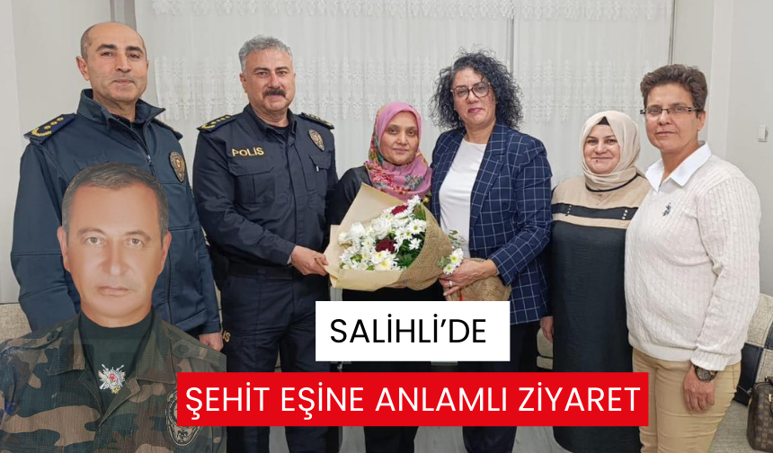 Emniyet Müdürü Aktaş’tan, Salihli’de Şehit Nedim Erbay’ın eşine ziyaret