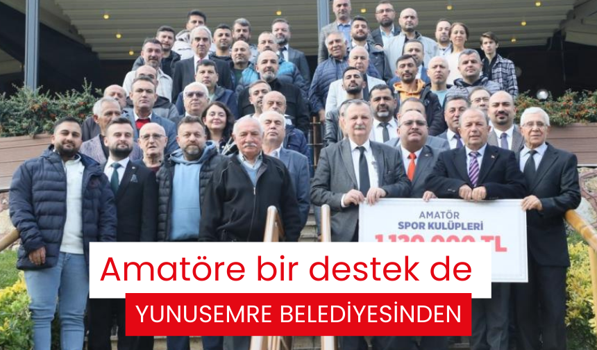 Amatöre bir destek de Yunusemre Belediyesinden