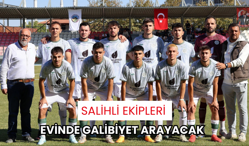 Salihli ekipleri evinde galibiyet arayacak