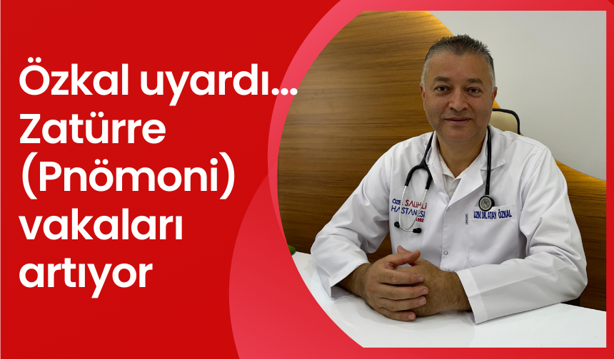 Özkal uyardı… Zatürre (Pnömoni) vakaları artıyor