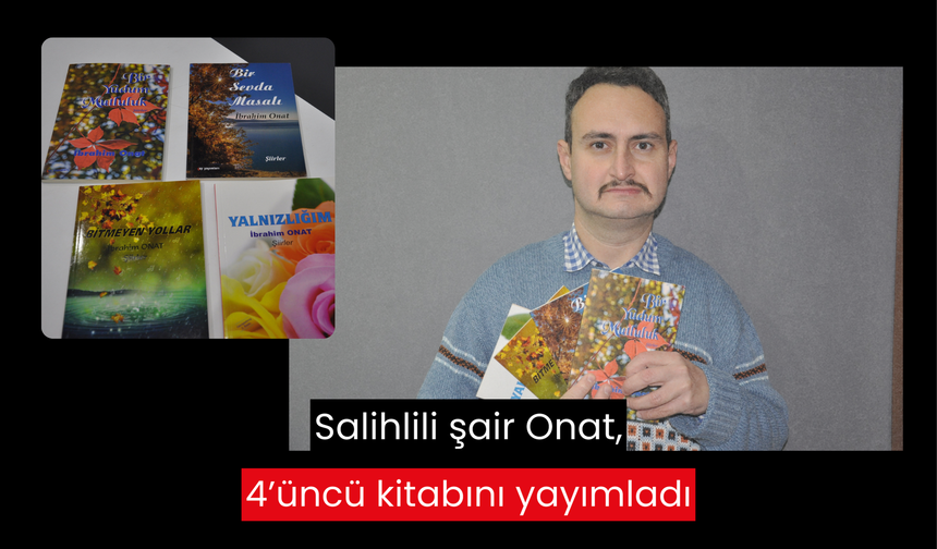 Salihlili şair Onat, 4’üncü kitabını yayımladı