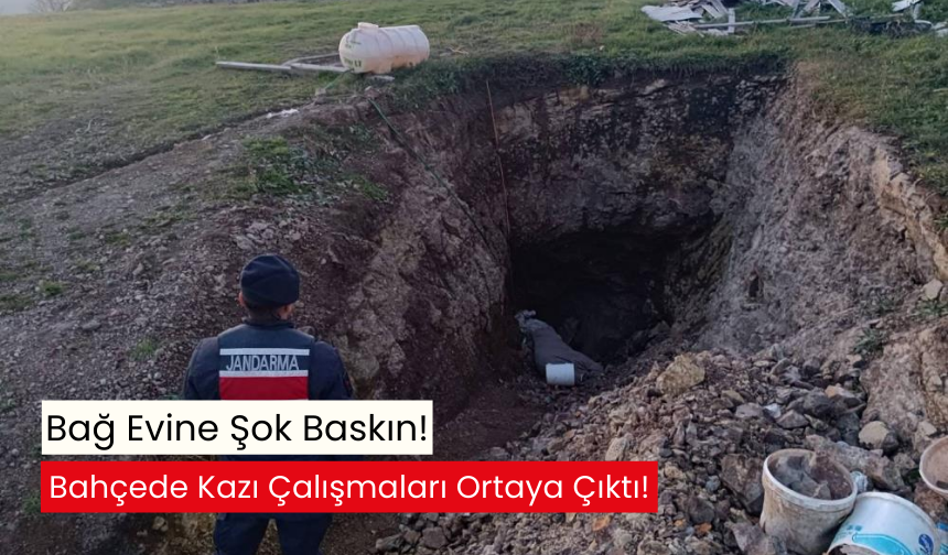 Bağ evinin bahçesinde kaçak kazı ortaya çıktı