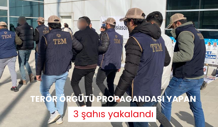 Terör örgütü propagandası yapan 3 şahıs yakalandı