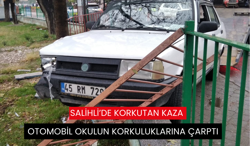 Salihli’de otomobil okulun korkuluklarına çarptı: 1 yaralı