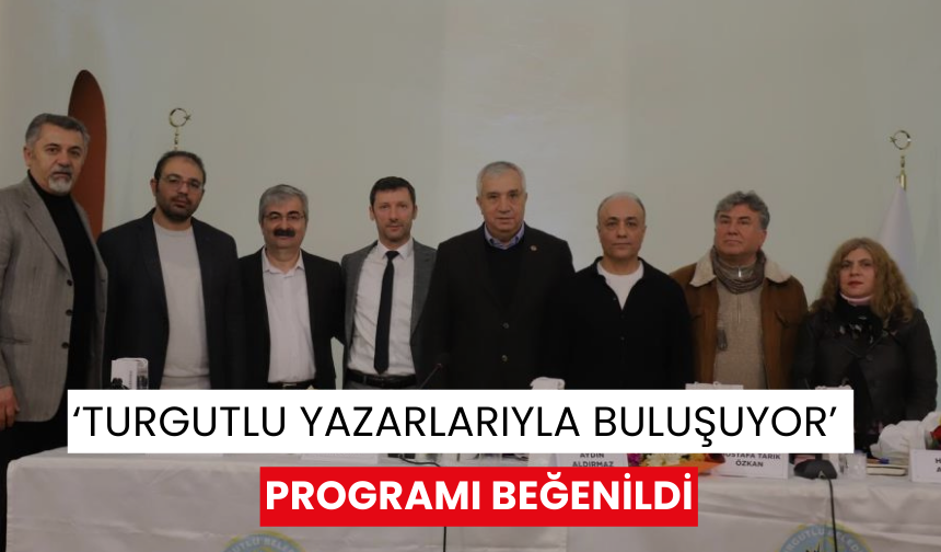 ‘Turgutlu yazarlarıyla buluşuyor’ programı beğenildi