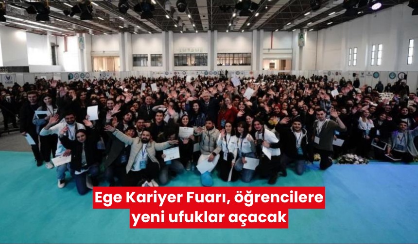 Ege Kariyer Fuarı, öğrencilere yeni ufuklar açacak