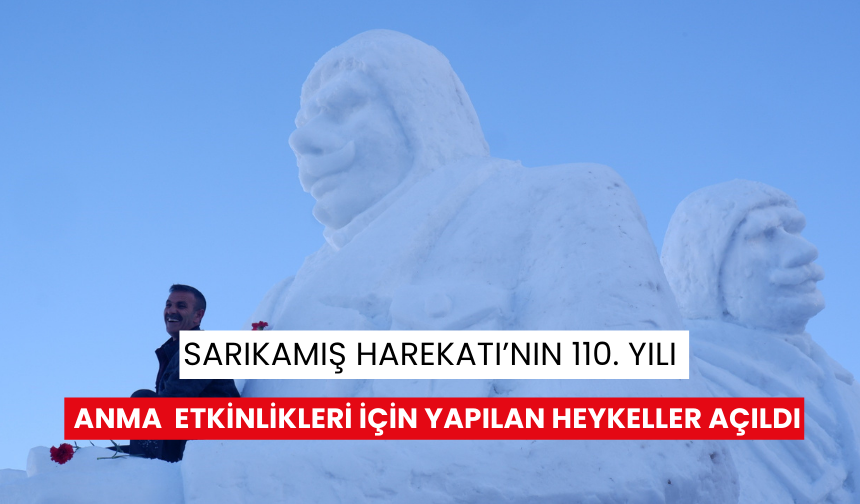 Sarıkamış Harekatı’nın 110. yılı anma etkinlikleri için yapılan heykeller açıldı