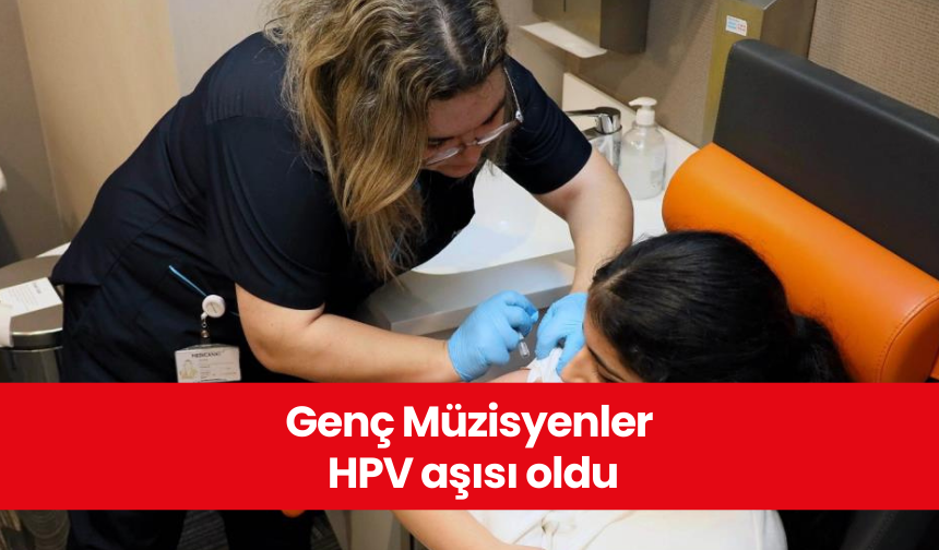 Genç Müzisyenler HPV aşısı oldu