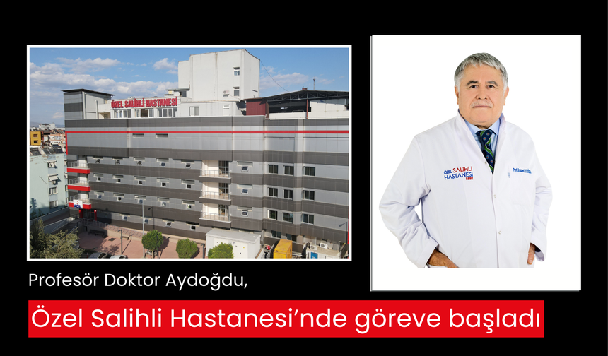 İç Hastalıkları ve Kan Hastalıkları Uzmanı Profesör Doktor İsmet Aydoğdu, Özel Salihli Hastanesi’nde göreve başladı