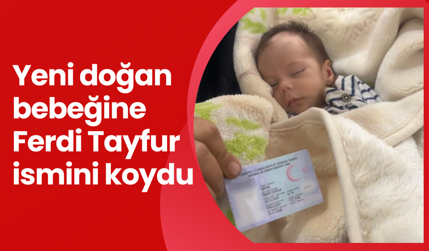 Ferdi Tayfur hayranı baba, yeni doğan bebeğine Ferdi Tayfur ismini koydu