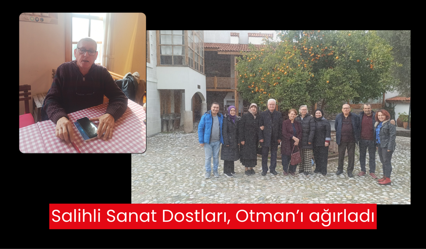 Salihli Sanat Dostları, Otman’ı ağırladı