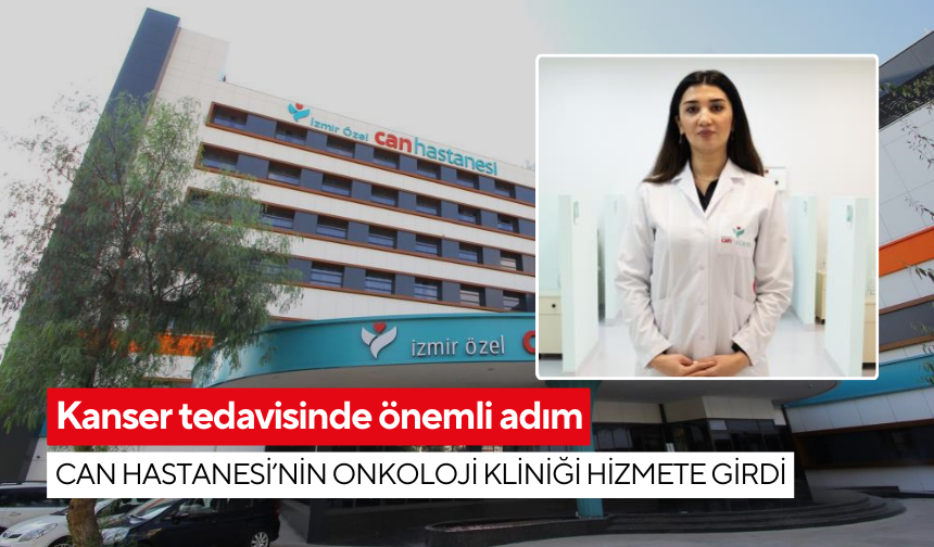 Can Hastanesi’nden kanser tedavisinde önemli adım… İzmir’in yeni onkoloji kliniği hizmete girdi