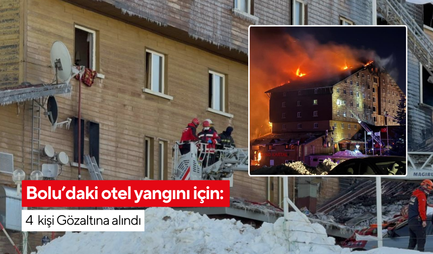 Bolu’daki otel yangını için: 4 Gözaltı