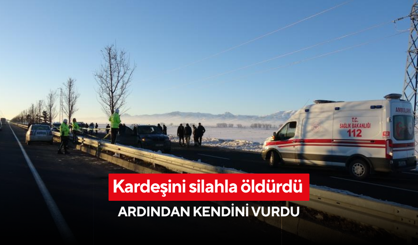 Kardeşini silahla öldürdü ardından kendini vurdu