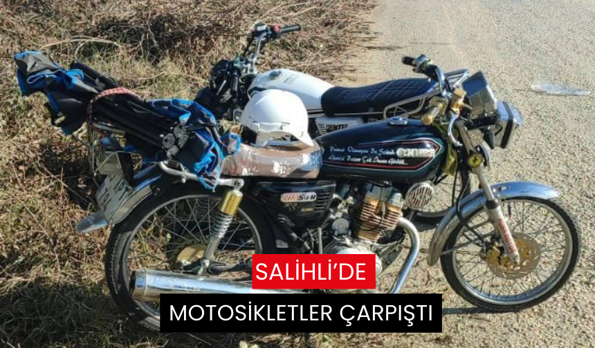 Salihli’de motosikletler çarpıştı: 2 yaralı