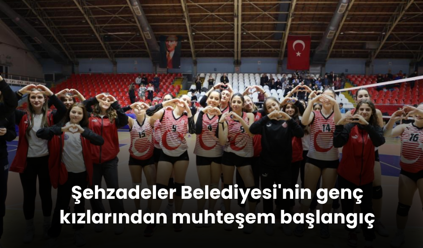 Şehzadeler Belediyesi'nin genç kızlarından muhteşem başlangıç