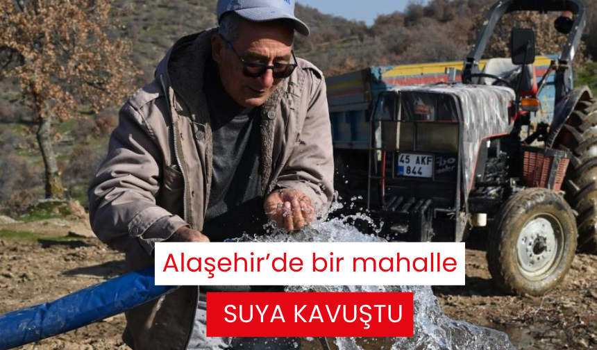 Alaşehir’de bir mahalle suya kavuştu