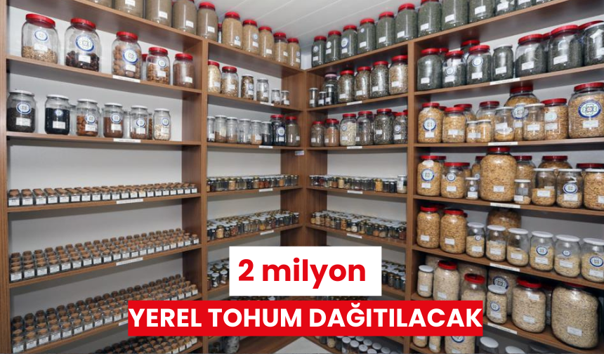 2 milyon yerel tohum dağıtılacak