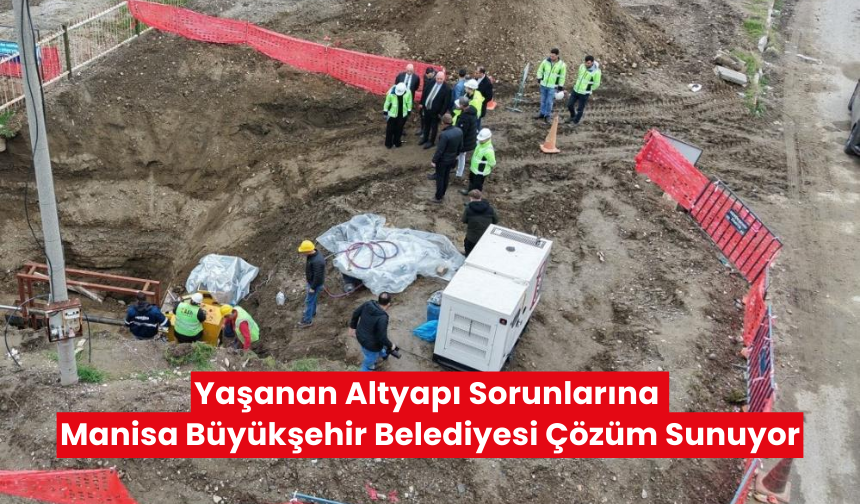 Manisa Büyükşehir Belediyesi, Turgutlu'da Kanalizasyon Altyapı Çalışmalarına Hız Verdi