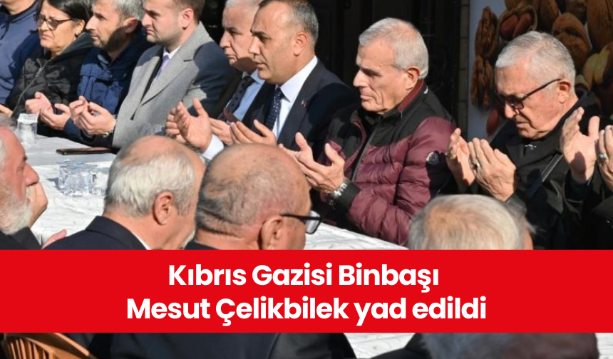 Kıbrıs Gazisi Binbaşı Çelikbilek dualarla yad edildi