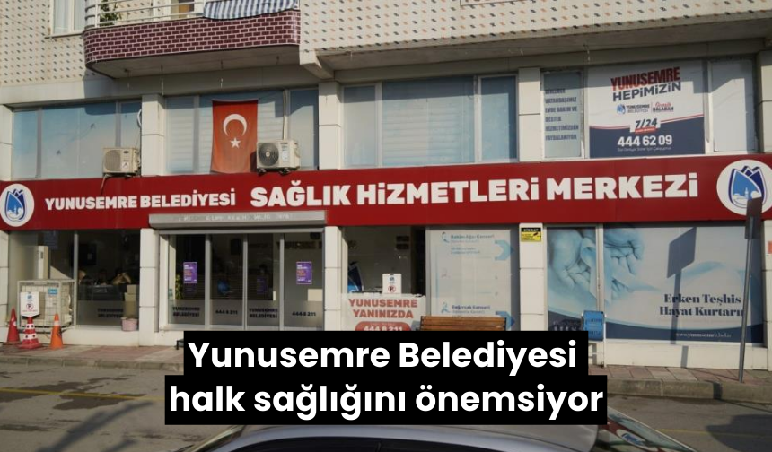 Yunusemre Belediyesi halk sağlığını önemsiyor