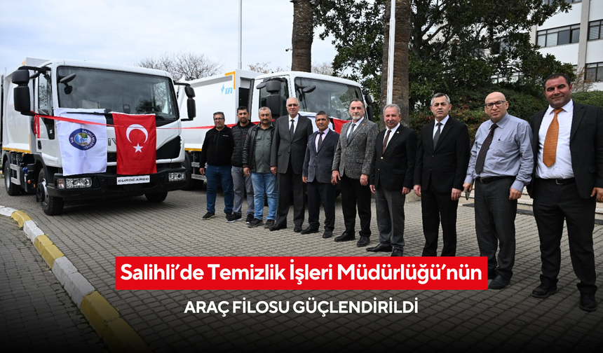 Salihli’de Temizlik İşleri Müdürlüğü’nün araç filosu güçlendirildi